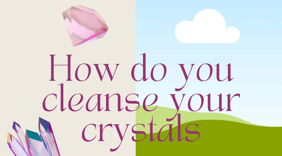 How do you cleanse your crystals?
